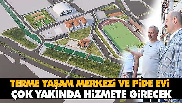 Terme Yaşam Merkezi ve Pide Evi Çok Yakında Hizmete Girecek