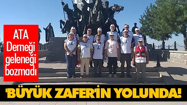 Ata Derneği Geleneği Bozmadı 'Büyük Zafer'in Yolunda!