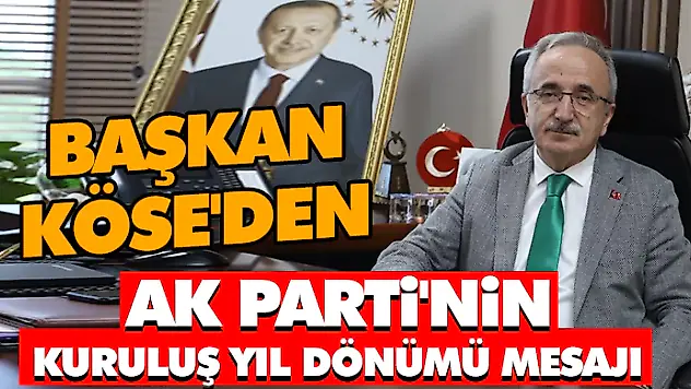 Başkan Köse'den Ak Parti'nin Kuruluş Yıl Dönümü Mesajı 