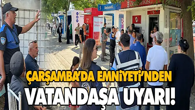 Çarşamba'da Emniyetinden Vatandaşa Uyarı!