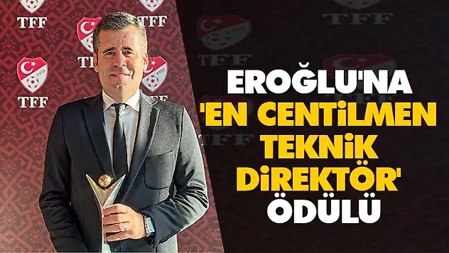 Eroğlu'na 'En Centilmen Teknik Direktör' Ödülü