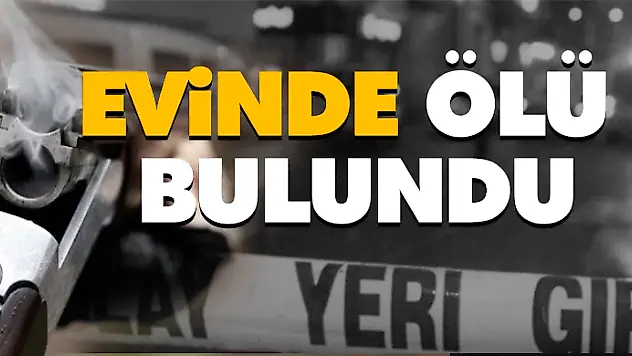 Evinde Ölü Bulundu