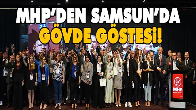 MHP'den Samsun'da Gövde Göstesi!