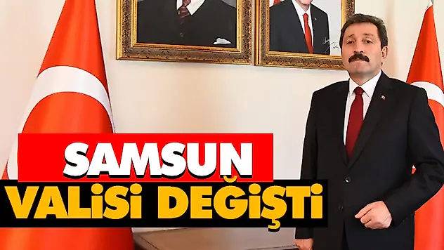 Samsun Valisi Değişti