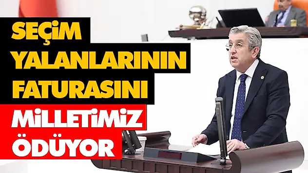 Seçim Yalanlarının Faturasını Milletimiz Ödüyor