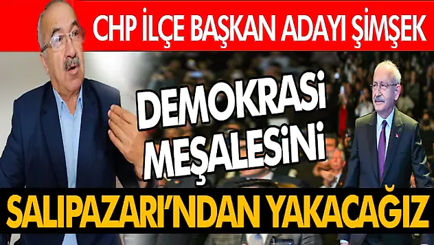 Şükrü Şimşek 'Demokrasi Meşalesini Salıpazarı'ndan Yakacağız'