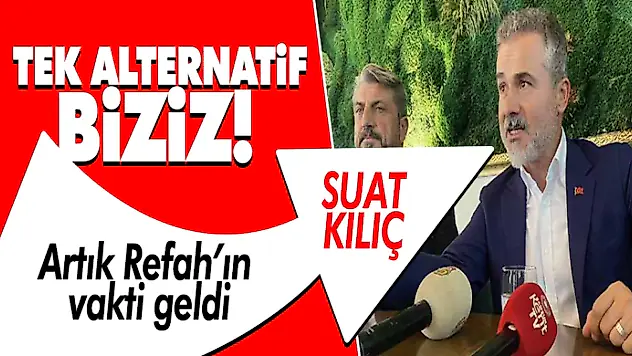 Tek Alternatif Biziz! Artık Refah'ın Vakti Geldi