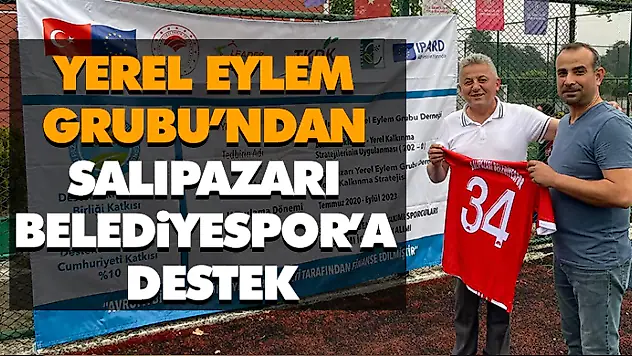 Yerel Eylem Grubu'ndan Salıpazarı Belediyespor'a Destek