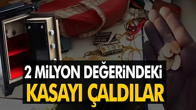 2 Milyon Değerindeki Kasayı Çaldılar