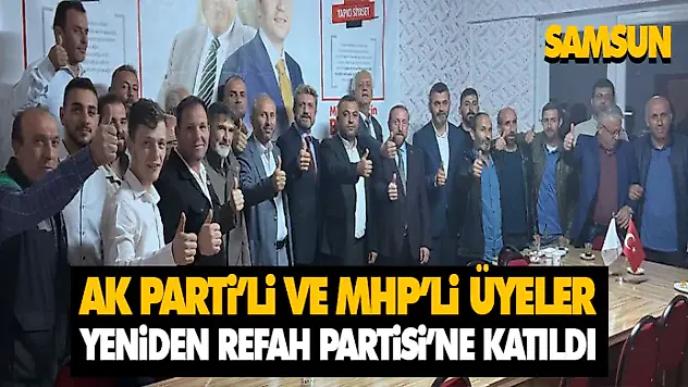 Ak Parti'li Ve Mhp'li Üyeler Yeniden Refah Partisi'ne Katıldı
