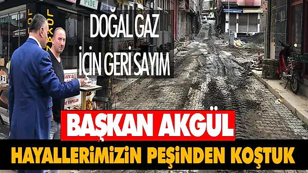 Başkan Akgül 'Hayallerimizin Peşinden Koştuk'