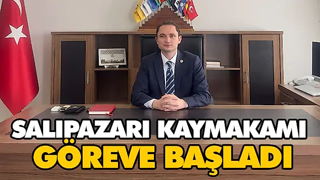 Salıpazarı Kaymakamı Göreve Başladı