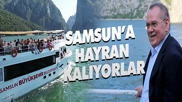 Samsun'a Hayran Kalıyorlar