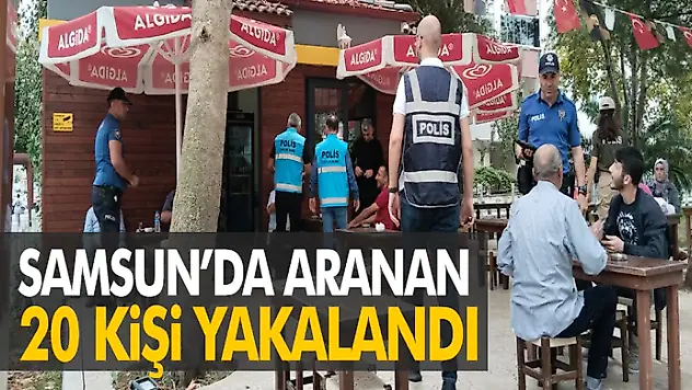 Samsun'da Aranan 20 Kişi Yakalandı
