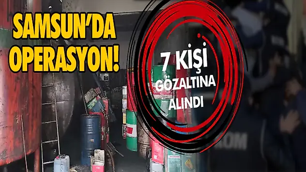 Samsun'da Operasyon! 7 Gözaltı