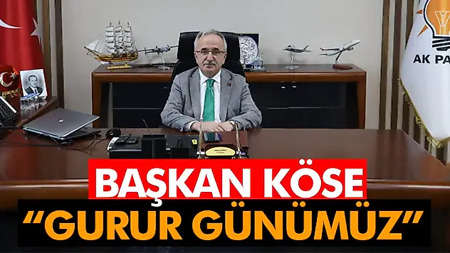 Başkan Köse 'Gurur Günümüz' 
