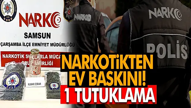 Narkotikten Ev Baskını! 1 Tutuklama