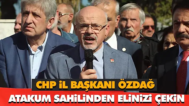 Özdağ, Atakum Sahilinden Elinizi Çekin