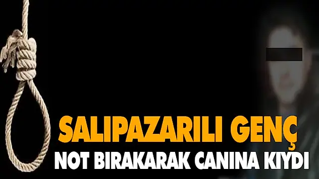 Salıpazarılı Genç Not Bırakarak Canına Kıydı