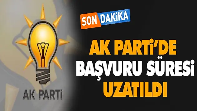 Ak Parti'de Başvuru Süresi Uzatıldı