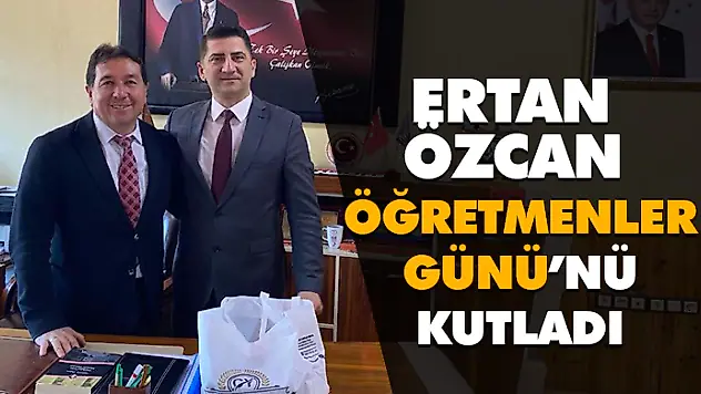 Ertan Özcan Öğretmenler Günü'nü Kutladı