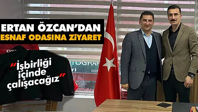 Ertan Özcan'dan Esnaf Odasına Ziyaret