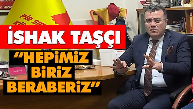 İshak Taşçı, 'Hepimiz Biriz, Beraberiz'