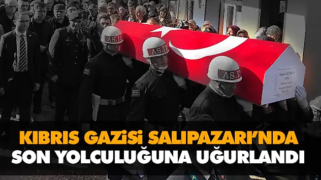 Kıbrıs Gazisi Salıpazarı'nda Son Yolculuğa Uğurlandı