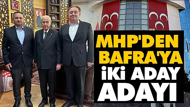MHP'den Bafra'ya İki Aday Adayı