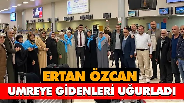 Özcan Umreye Gidenleri Uğurladı