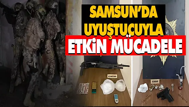 Samsun'da Uyuştucuyla Etkin Mücadele
