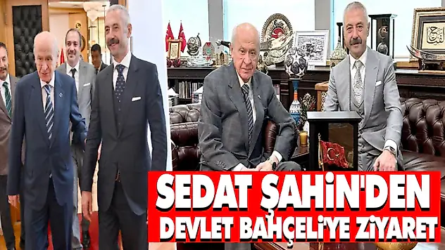 Sedat Şahin'den Devlet Bahçeli'ye Ziyaret