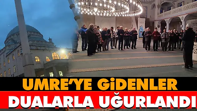Umre'ye Gidenler Dualarla Uğurlandı