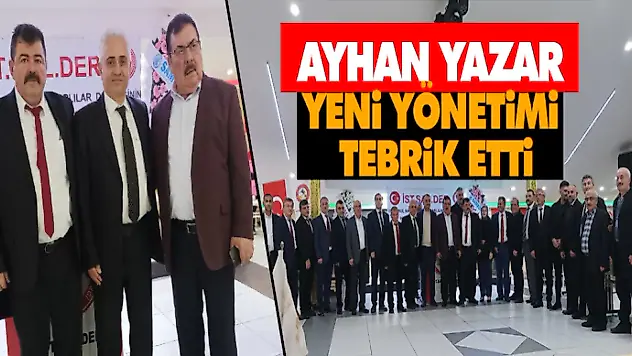 Ayhan Yazar Yeni Yönetimi Tebrik Etti
