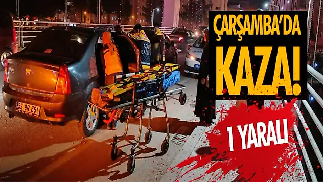 Çarşamba'da Kaza! 1 Yaralı