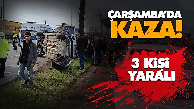Çarşamba'da Kaza! 3 Yaralı