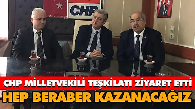 CHP Milletvekili Teşkilatı Ziyaret Etti