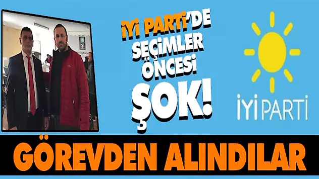 İyi Parti'de İki İlçe Başkanı Görevden Alındı