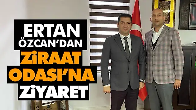 Özcan'dan Ziraat Odası'na Ziyaret