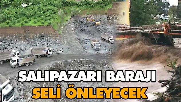 Salıpazarı Barajı Seli Önleyecek