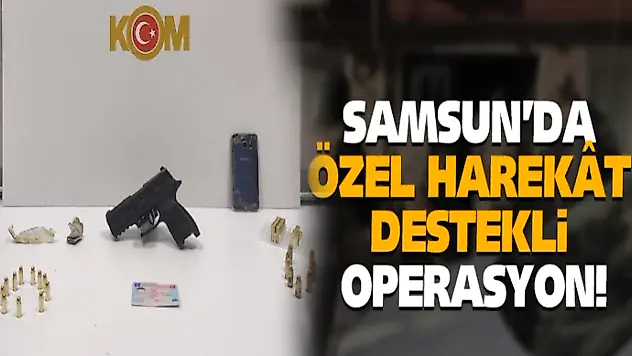 Samsun'da Özel Harekât Destekli Operasyon!