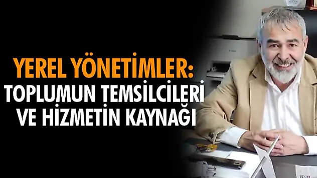 Yerel Yönetimler: Toplumun Temsilcileri Ve Hizmetin Kaynağı