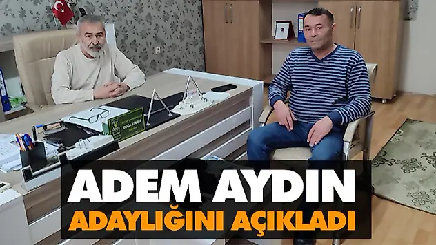 Adem Aydın Adaylığını Açıkladı