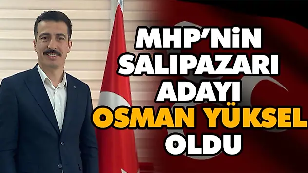 MHP'nin Salıpazarı Adayı Belli Oldu