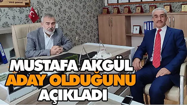 Mustafa Akgül Aday Olduğunu Açıkladı