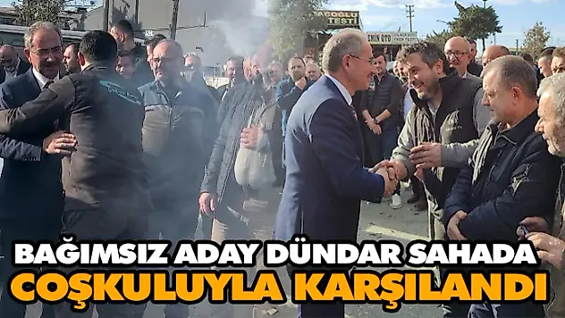 Bağımsız Aday Dündar'a Coşkulu Karşılama