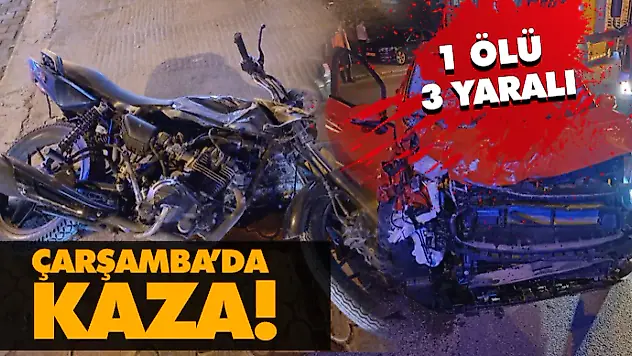 Çarşamba'da Kaza! 1 Ölü, 3 Yaralı