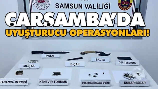 Çarşamba'da Uyuşturucu Operasyonları!