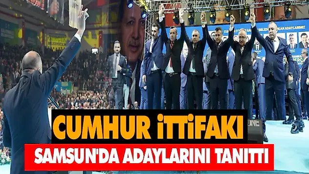 Cumhur İttifakı Samsun'da Adaylarını Tanıttı