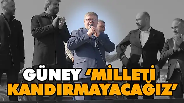 Güney: 'Milleti Kandırmayacağız'